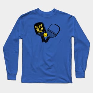 I'd Hit That Dual Pickleball Paddles Long Sleeve T-Shirt